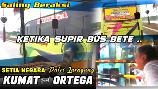 Ketika Supir BUS BETE.. Ya Gini 🤣 Setia Negara 'KUMAT' ft Luragung 'ORTEGA'