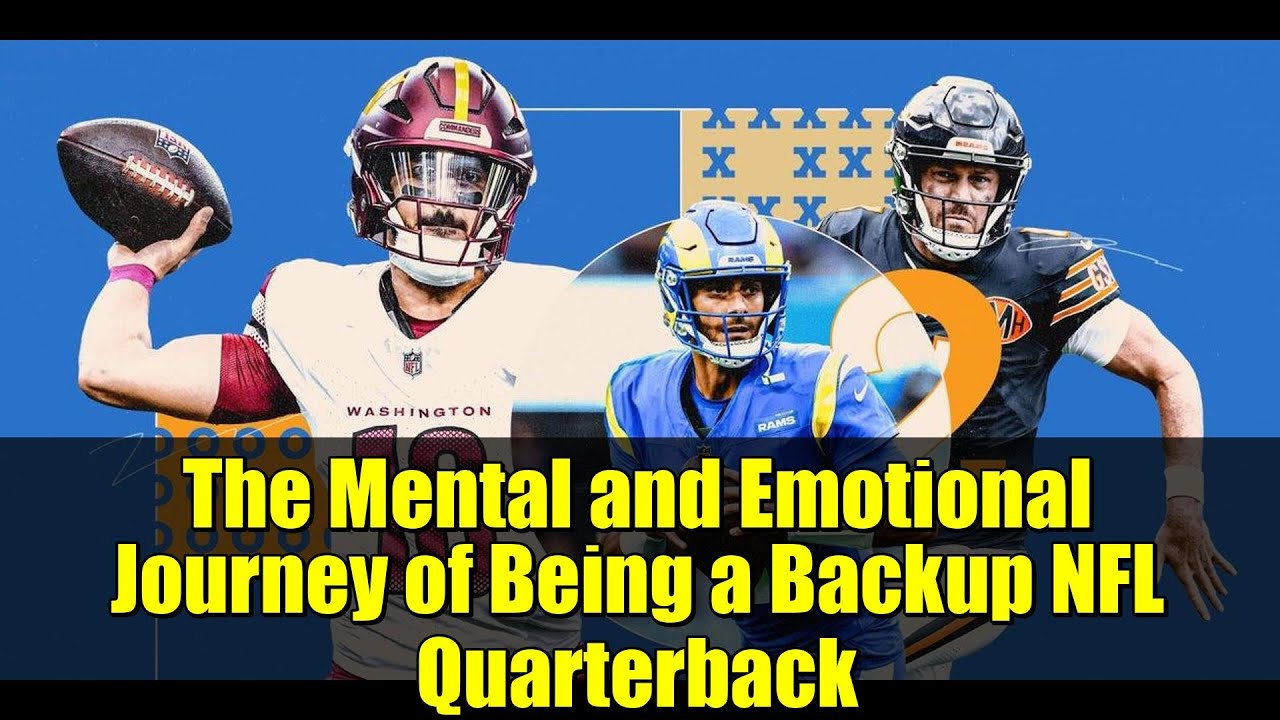 The Mental and Emotional Journey of Being a Backup NFL Quarterback ...