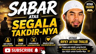 Learning to Be Patient in Accepting Allah's Destiny – Ustadz Rifky Ja'far Thalib
