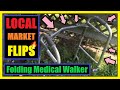 🔥 Local Market Flips 👀 Folding Medical Walker 💰Reselling on Facebook Marketplace, Groups & Kijiji