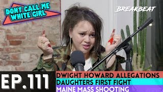 DCMWG Talks Dwight Howard Allegations, Daughters First Fight, Maine Mass Shooting + More