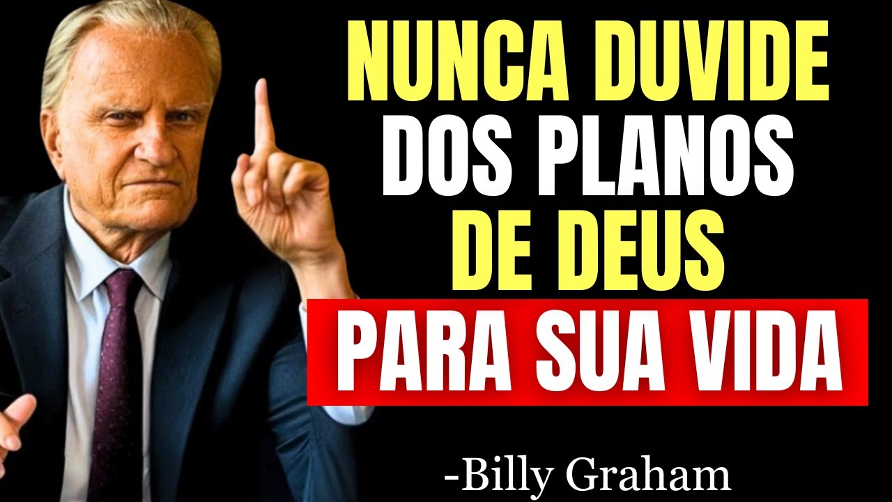 NUNCA DUVIDE de DEUS Quando Essas Coisas Começarem a Acontecer Em Sua Vida! - Billy Graham