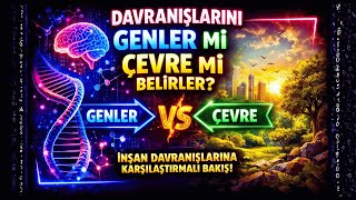 Doğa mı, Çevre mi? Gen Çeviktir ile İnsan Davranışının Sırrı