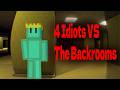 4 Idiots Vs The Backrooms