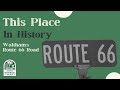 This place in history walthams route 66 road