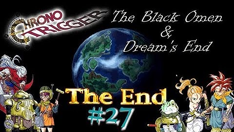 Chrono Trigger #27 The Black Omen & Dream
