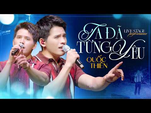 Ta Đã Từng Yêu - Quốc Thiên | BẢN HÁT LIVE MỚI NHẤT XAO XUYẾN TRÁI TIM KHÁN GIẢ PHÒNG TRÀ