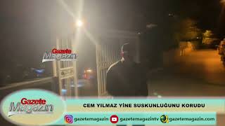 CEM YILMAZ NEDEN  KAMERALARLA KONUŞMADI?