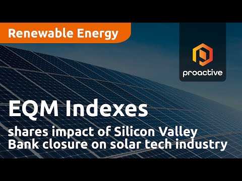 EQM Indexes shares impact of Silicon Valley Bank closure on solar technology industry