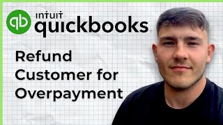 How to Refund Customer for Overpayment in Quickbooks Online (2025 Guide)