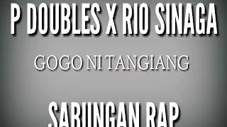 P DOUBLE S X RIO SINAGA- GOGO NI TANGIANG VERSI RAPP ( COVER JULIUS TOSSA PAKPAHAN )
