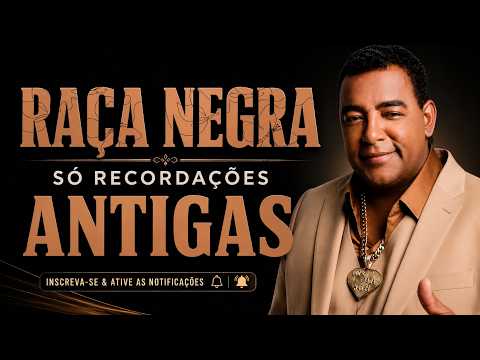 💿RAÇA NEGRA SÓ RECORDAÇÕES ANTIGAS AS MELHORES🎶