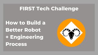 FTC Robotics: How to Build a Better Robot + Engineering Process
