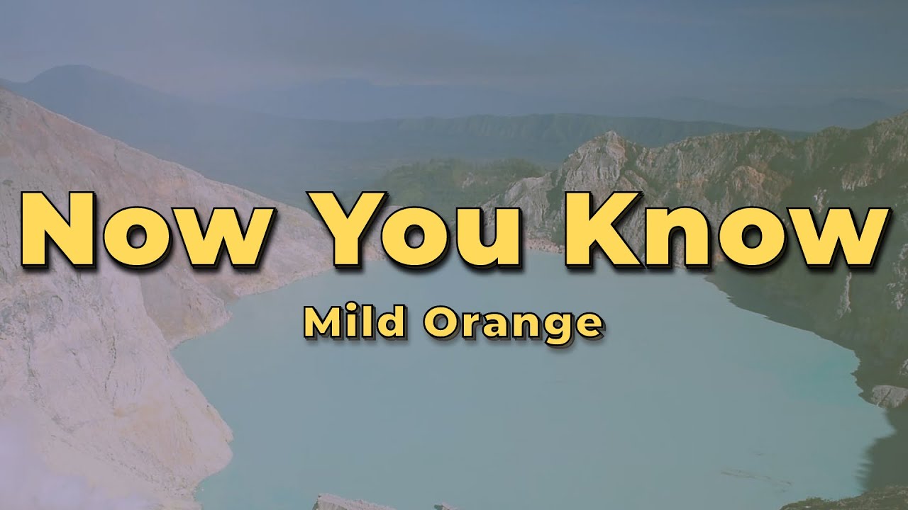 Mild Orange - Now You Know (Lyrics)