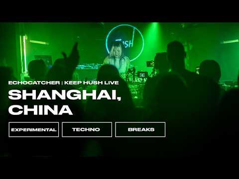 Echocatcher | Shanghai, China | Keep Hush Live x onefortyasia