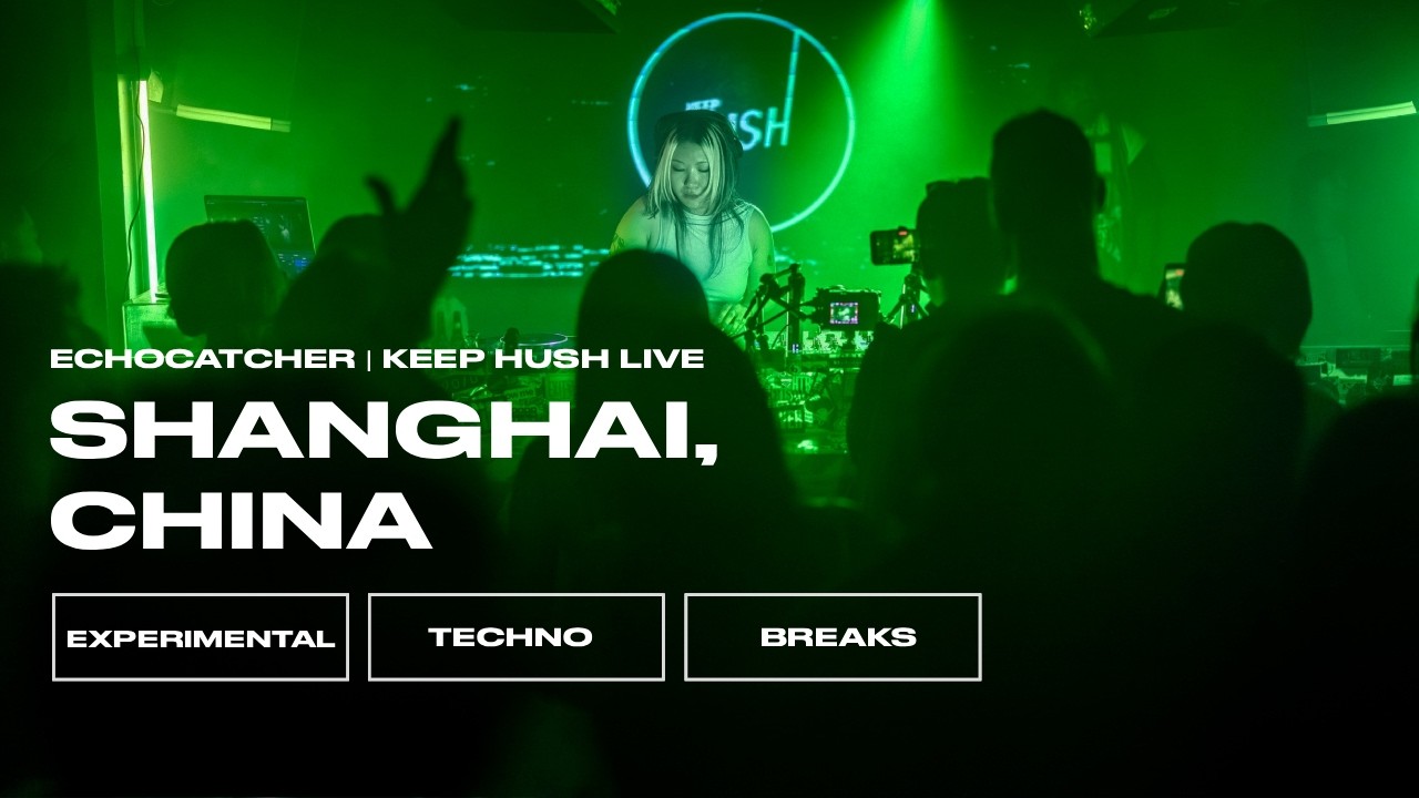 Echocatcher | Shanghai, China | Keep Hush Live x onefortyasia