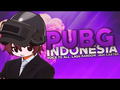 PUBG Indonesia - Voice To All, Lagu Random, Jadi Caster