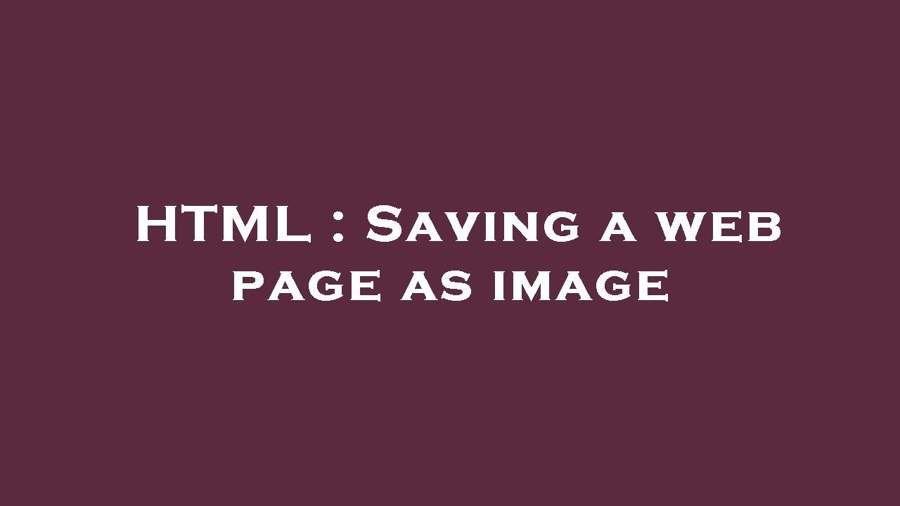 Html saving a web page as image youtube