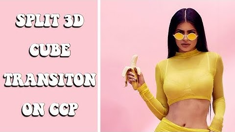 Split 3D Cube Transition On Ccp || Godkels