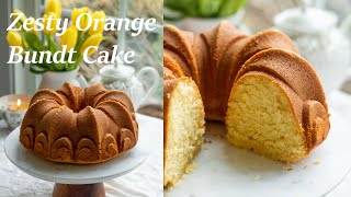 Moist & Zesty Orange Bundt Cake | Simple Homemade Cake Everyone Will Love