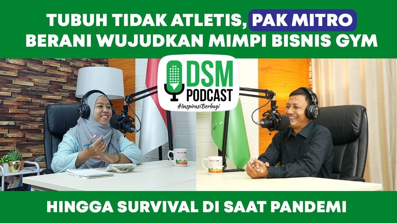 TUBUH TIDAK ATLETIS, PAK MITRO BERANI WUJUDKAN MIMPI BISNIS GYM - DSM Podcast 