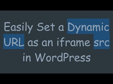 Easily Set a Dynamic URL as an iframe src in WordPress
