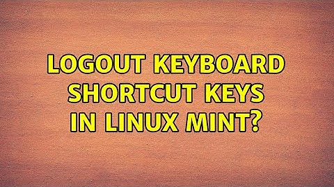 Logout keyboard shortcut keys in Linux Mint?