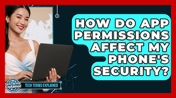 How Do App Permissions Affect My Phone