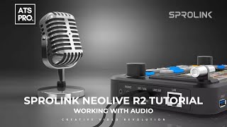 Sprolink NeoLIVE R2 Working with Audio Tutorial