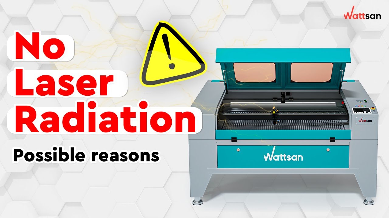 NO LASER RADIATION | Possible reasons | Wattsan CNC Guide