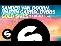 Sander van doorn martin garrix dvbbs  gold skies ft aleesia original mix