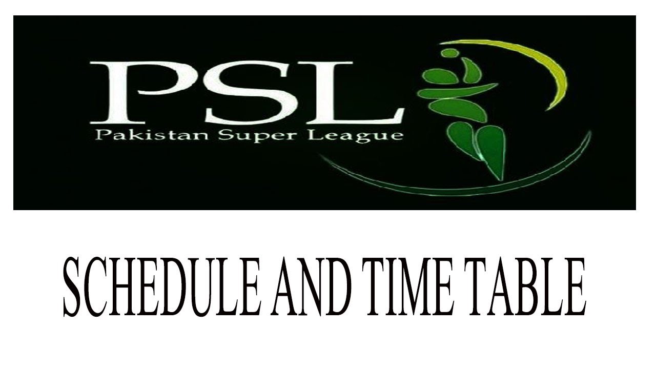 Psl Cricket Match 2018 Time Table ,Location and Schedule