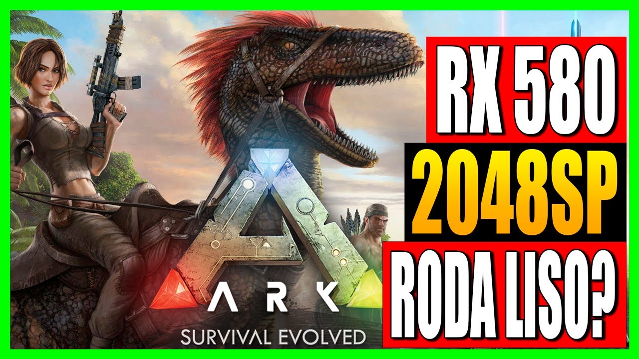 🦖🏹🌴🎮💥 ARK SURVIVAL EVOLVED RX 580 8GB 2048SP JIESHUO XEON E3