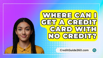 Where Can I Get a Credit Card With No Credit? - CreditGuide360.com