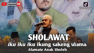 Sholawat Iku Iku Iku Iku Sakeng Ulama  Alamate Anak Sholeh