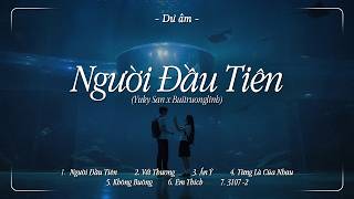 《 Playlist - Nhạc Việt 》Người Đầu Tiên, Vết Thương, Ẩn Ý, 3107... | Nhạc Chill V-Pop Chữa Lành