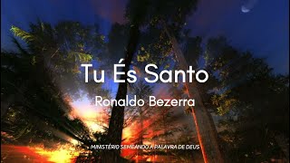 Tu és Santo - Ronaldo Bezerra - Louvor & Adoração - Ministério Semeando a Palavra de Deus