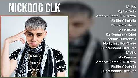 Nickoog Clk 2024 MIX Nuevas Canciones - MUSA, Xq Tan Sola, Amores Como El Nuestro, Phillie Y Bot...