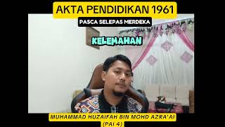 Akta Pendidikan 1961- Pasca Selepas merdeka Akta Pendidikan 1961- Pasca Selepas merdeka