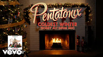 Pentatonix - Coldest Winter (Bobby Alt Drum Mix (Yule Log))