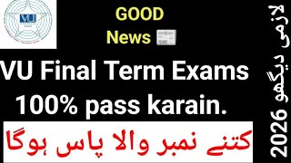 Good News | VU final term exams kasay pass karain 100% | Sorry for uploading the video late