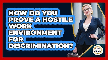 How Do You Prove A Hostile Work Environment For Discrimination? - Guide To Your Rights