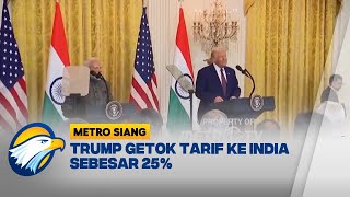 Trump Pasang Tarif 25%, India Rugi? - [Metro Siang]