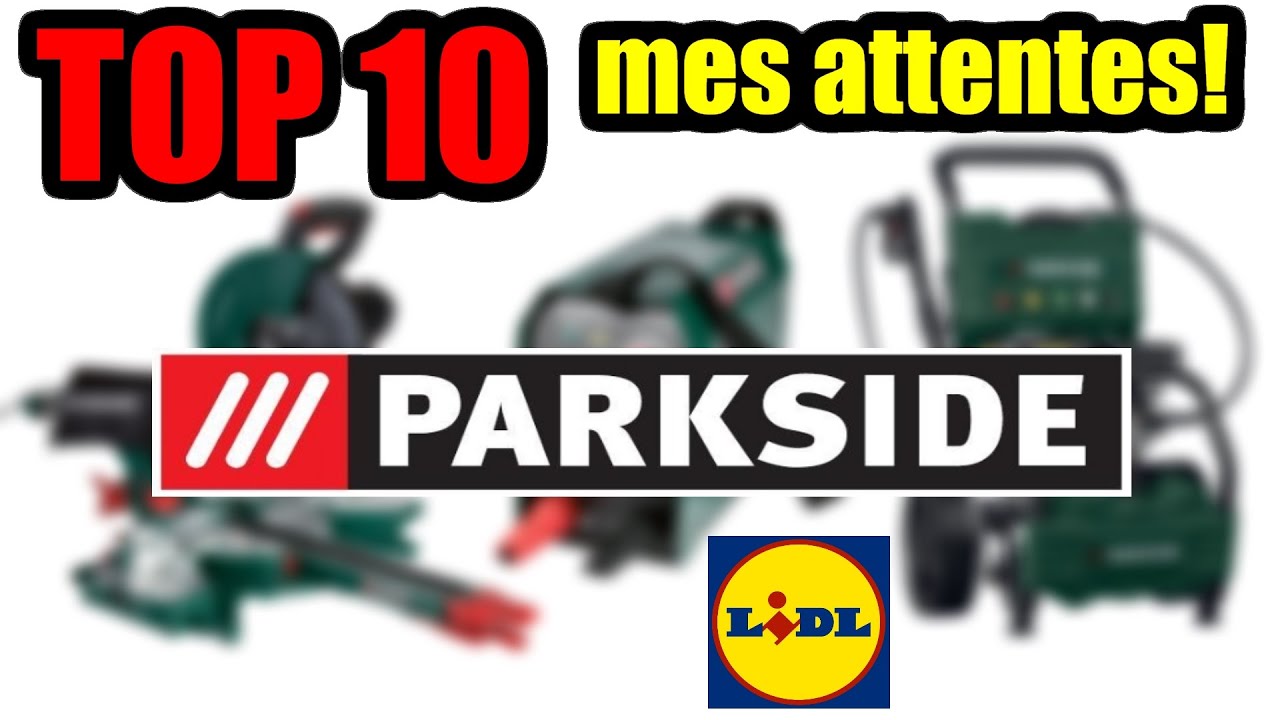 Top 10 Des Produits Parkside Que J Attends Mais Qui Ne Sortent Pas Chez Lidl France Youtube