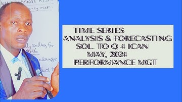 Time Series & Forecasting (Quantitative Analysis/Statistics/Performance Management )- CIMA / ICAN