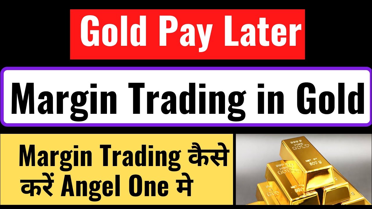 Angel One Gold Pay Later Margin Trading | 