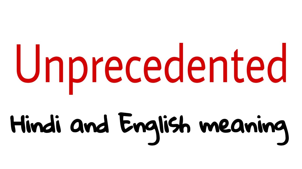 Unprecedented meaning in hindi and english