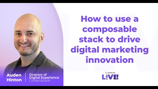 How to use a composable stack to drive digital marketing innovation