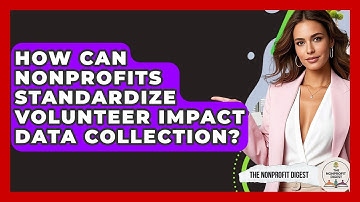 How Can Nonprofits Standardize Volunteer Impact Data Collection? - The Nonprofit Digest