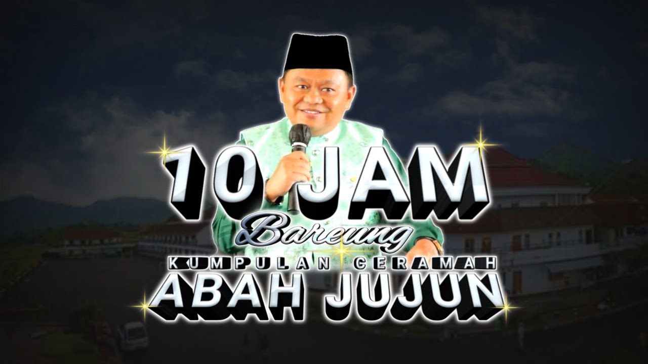 KUMPULAN CERAMAH KH JUJUN JUNAEDI